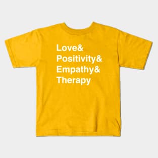 Love & Positivity & Empathy & Therapy Kids T-Shirt